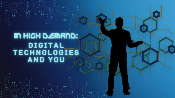 In High-Demand: Careers in Digital Technologies and You